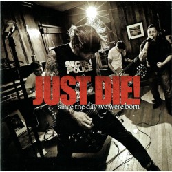 Just Die! ‎– Since The Day We Were Born 7 inch